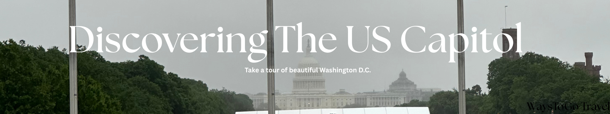 WaysToGo Travel - Discovering the US Capitol